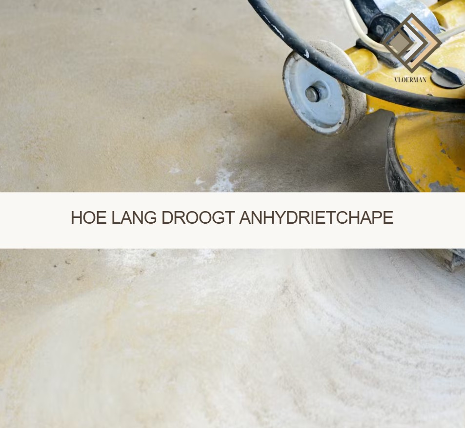 Hoe lang droogt anhydrietchape