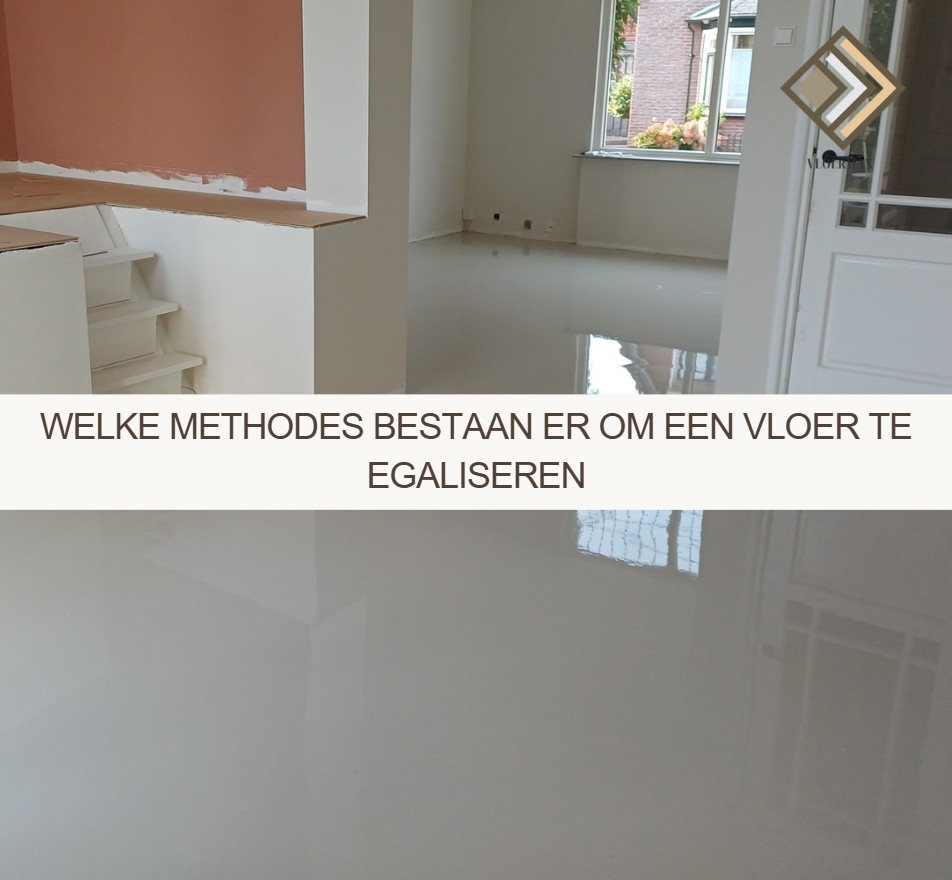Welke methodes bestaan er om een vloer te egaliseren