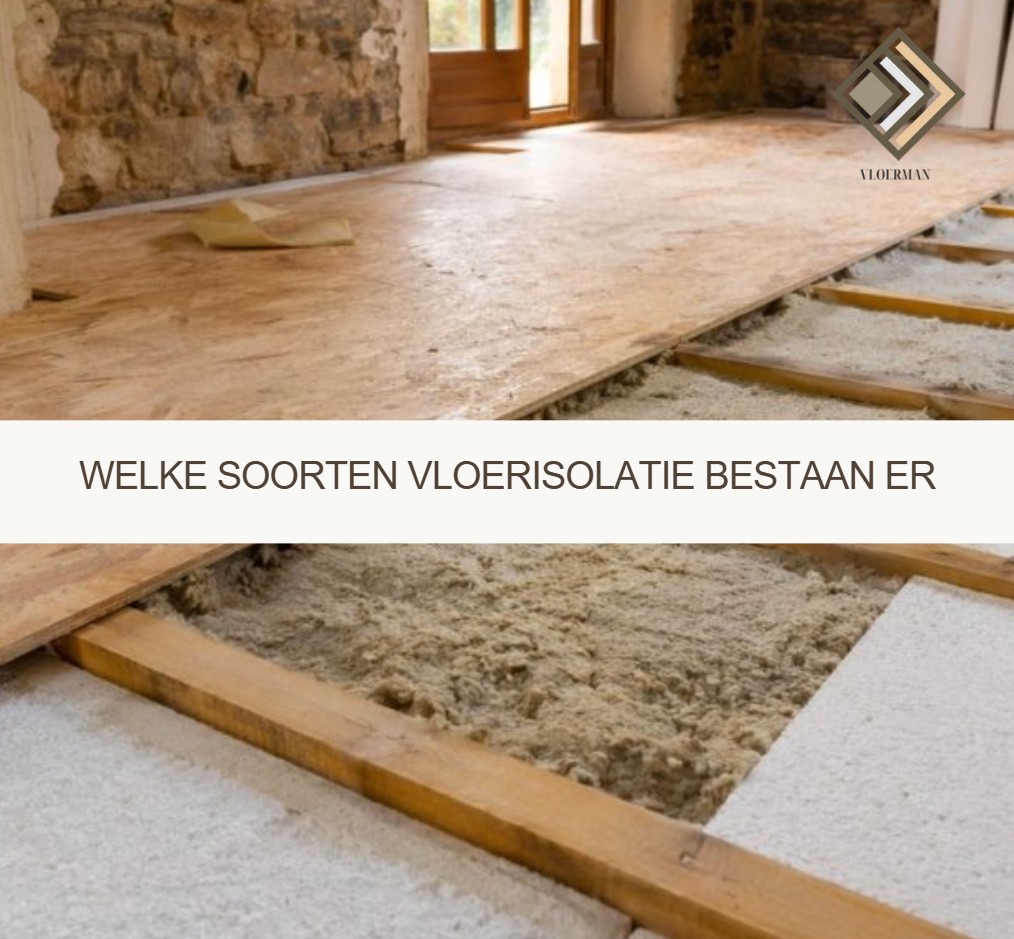Welke soorten vloerisolatie bestaan er
